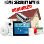 10 Debunked Home Security Myths