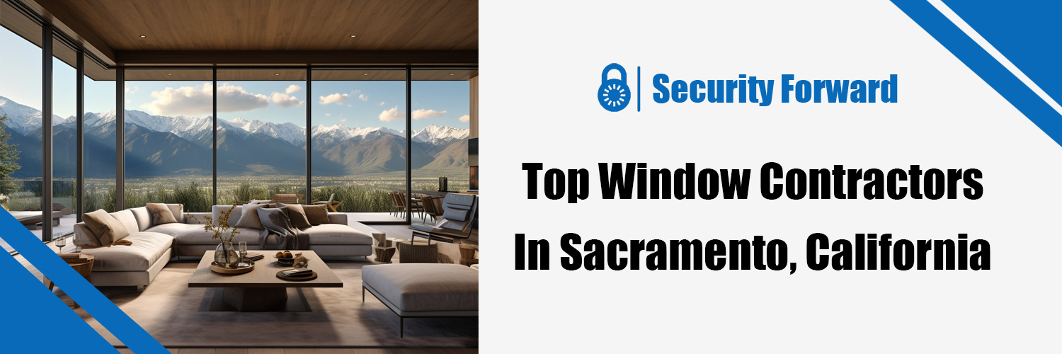 Top Window Contractors In Sacramento, California